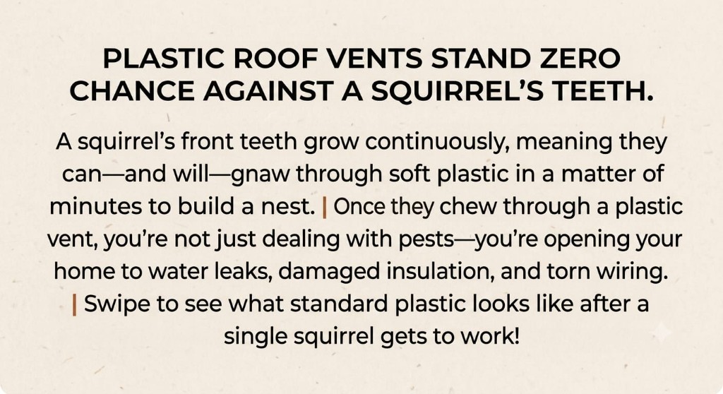 Graphic explaining that plastic roof vents cannot withstand continuous squirrel chewing and lead to leaks and insulation damage